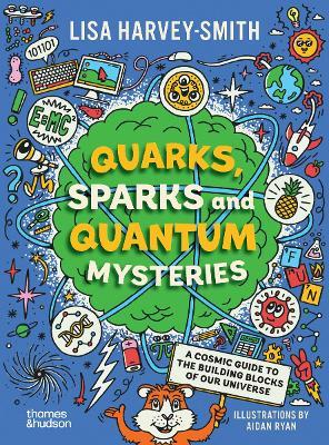 Quarks, Sparks and Quantum Mysteries - Lisa Harvey-Smith - cover