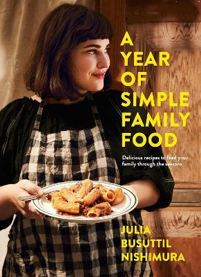 A Year of Simple Family Food - Julia Busuttil Nishimura - cover