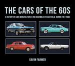 Cars of the 60s: A History of Cars Manufactured and Assembled in Australia during the 1960s