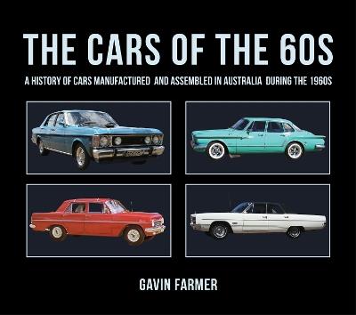 Cars of the 60s: A History of Cars Manufactured and Assembled in Australia during the 1960s - Gavin Farmer - cover