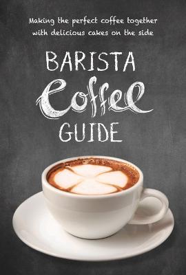 Barista Coffee Guide: Paperback edition - New Holland Publishers - cover