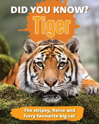 Did You Know? Tiger: The stripey, fierce and furry favourite big cat - cover