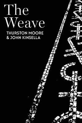 The Weave - John Kinsella,Thurston Moore - cover