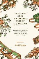 The Alert Grey Twinkling Eyes of C. J. DeGaris - David Nichols - cover