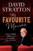 My Favourite Movies: From a century of films and the world's best directors - David Stratton - cover