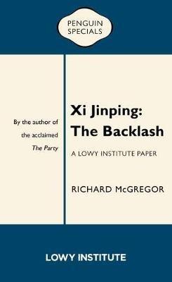Xi Jinping: The Backlash - Richard McGregor - cover