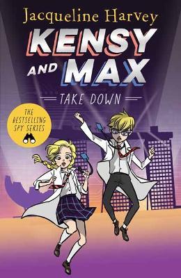 Kensy & Max 7: Take Down: The bestselling spy series - Jacqueline Harvey - cover