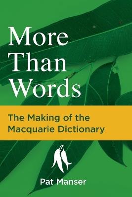 More Than Words: The Making of the Macquarie Dictionary - Pat Manser - cover