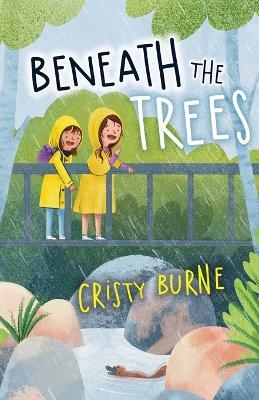 Beneath the Trees: A trip to the rainforest becomes a mission to save a platypus - Cristy Burne - cover