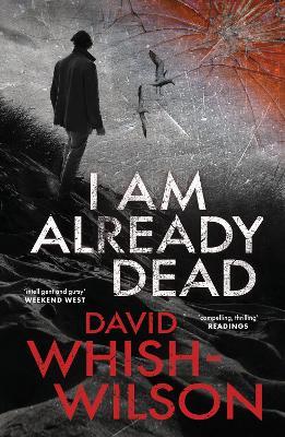 I Am Already Dead - David Whish-Wilson - cover