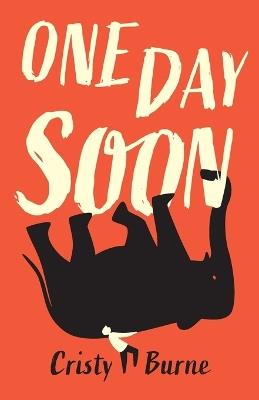 One Day Soon: A moving verse novel about Motor Neurone Disease - Cristy Burne - cover