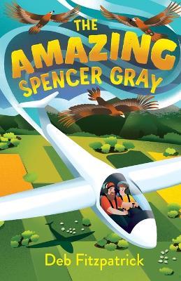 The Amazing Spencer Gray: Airborne adventure for junior readers - Deb Fitzpatrick - cover