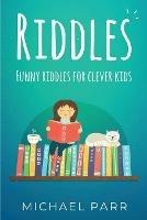 Riddles: Funny riddles for clever kids - Michael Parr - cover