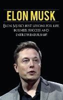 Elon Musk: Elon Musk's Best Lessons for Life, Business, Success and Entrepreneurship - Andrew Knight - cover