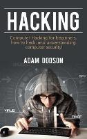 Hacking: Computer Hacking for beginners, how to hack, and understanding computer security! - Adam Dodson - cover