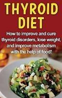 Thyroid Diet: How to improve and cure thyroid disorders, lose weight, and improve metabolism with the help of food! - Robert Jacobson - cover