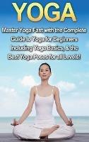 Yoga: Master Yoga Fast with the Complete Guide to Yoga for Beginners; Including Yoga Basics & the Best Yoga Poses for All Levels! - Amanda Walker - cover
