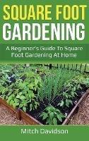 Square Foot Gardening: A Beginner's Guide to Square Foot Gardening at Home - Mitch Davidson - cover