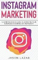 Instagram Marketing: A Comprehensive Guide to Growing Your Brand on Instagram - Jason Lazar - cover