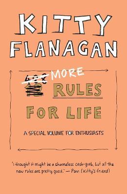 More Rules For Life: A special volume for enthusiasts - Kitty Flanagan - cover