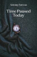 Time Paused Today - Antony Fawcus - cover
