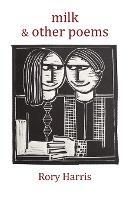 milk & other poems - Rory Harris - cover