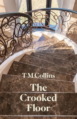 The Crooked Floor - T M Collins - cover