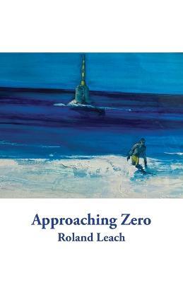 Approaching Zero - Roland Leach - cover