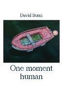 One moment human - David Bunn - cover