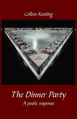 The Dinner Party: A poetic response - Colleen Keating - cover