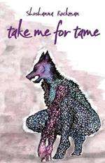 take me for tame