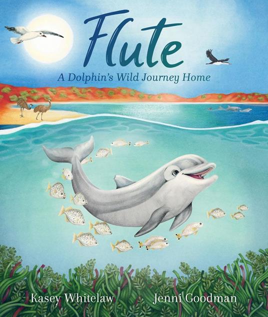 Flute: A Dolphin’s Wild Journey Home - Jenni Goodman,Kasey Whitelaw - ebook