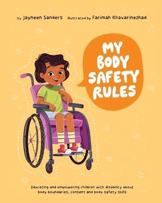 My Body Safety Rules: Educating and empowering children with disability about body boundaries, consent and body safety skills - Jayneen Sanders - cover