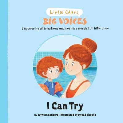 I Can Try: Empowering affirmations and positive words for little ones - Jayneen Sanders - cover