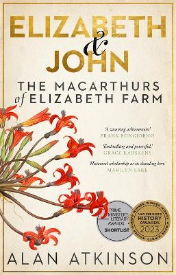 Elizabeth and John: The Macarthurs of Elizabeth Farm - Alan Atkinson - cover