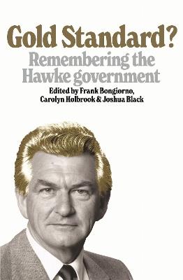 Gold Standard?: Remembering the Hawke Government - cover