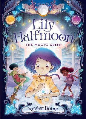 The Magic Gems: Lily Halfmoon 1 - Xavier Bonet - cover