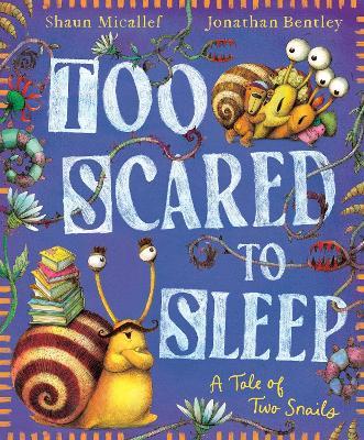 Too Scared to Sleep! A Tale of Two Snails - Shaun Micallef - cover