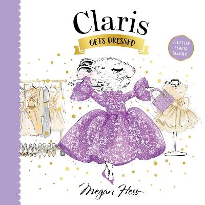 Claris Gets Dressed: A Petite Claris Delight - Megan Hess - cover
