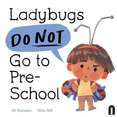 Ladybugs Do Not Go to Preschool - Ali Rutstein - cover