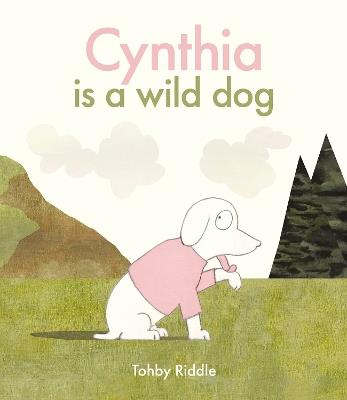 Cynthia Is a Wild Dog - Tohby Riddle - cover