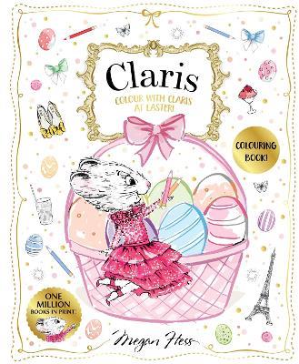 Colour with Claris at Easter!: A Claris: The Chicest Mouse in Paris Activity Book - Megan Hess - cover
