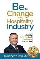 Be the Change in the Hospitality Industry - Rikhsibay Tursunov - cover