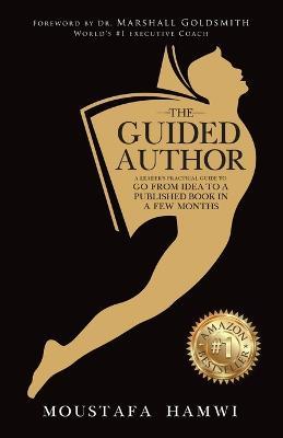 The Guided Author: A leader's practical guide to go from idea to a published book in a few months - Moustafa Hamwi - cover