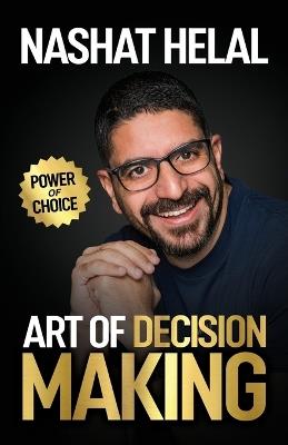 The Art of Decision Making: Power of Choice - Nashat Helal - cover