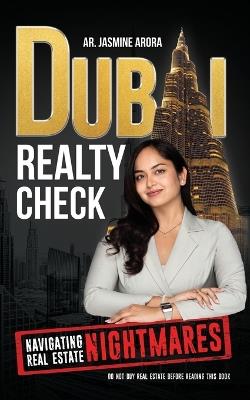 Dubai Realty Check: Navigating Real Estate Nightmares - Ar Jasmine Arora - cover
