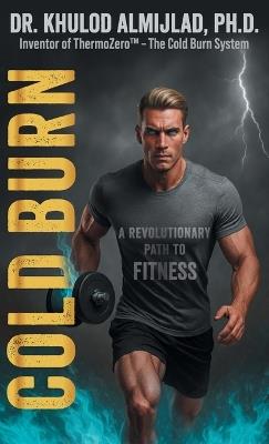 Cold Burn: A Revolutionary Path to Fitness - Khulod Almijlad - cover