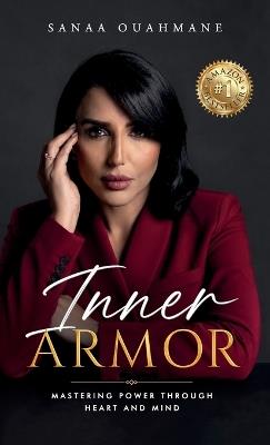 Inner Armor: Mastering Power Through Heart and Mind - Sanaa Ouahmane - cover
