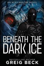 Beneath the Dark Ice: Alex Hunter 1