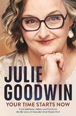 Your Time Starts Now: Food and fame, failure and freedom: the life story of Australia’s first MasterChef